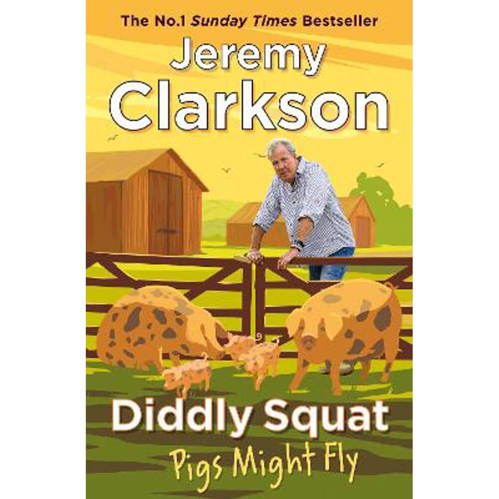 Diddly Squat: Pigs Might Fly (Hardback) - Jeremy Clarkson